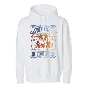 Somebody Save Me From Myself Bull Country Garment-Dyed Fleece Hoodie