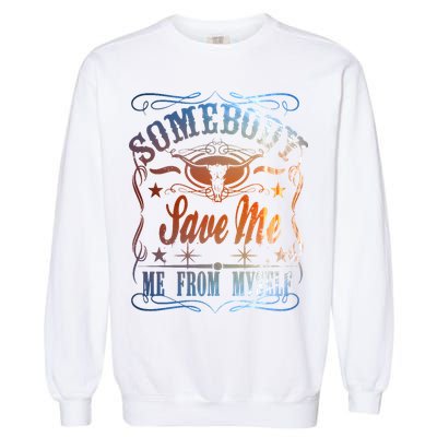 Somebody Save Me From Myself Bull Country Garment-Dyed Sweatshirt