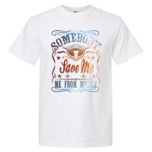 Somebody Save Me From Myself Bull Country Garment-Dyed Heavyweight T-Shirt