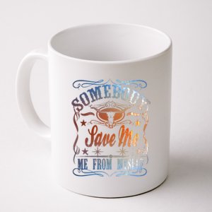 Somebody Save Me From Myself Bull Country Coffee Mug