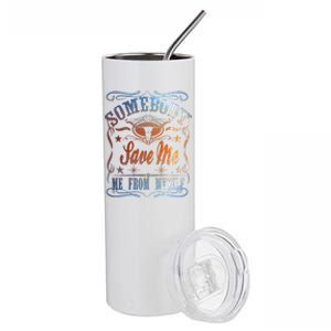 Somebody Save Me From Myself Bull Country Stainless Steel Tumbler