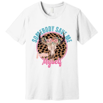 Somebody Save Me From Myself Country Music Retro Premium T-Shirt