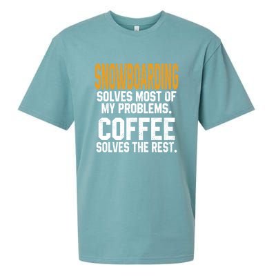 Snowboarding Solves Most Of My Problem Coffee Solves The Rest Gifts For Skier Sueded Cloud Jersey T-Shirt