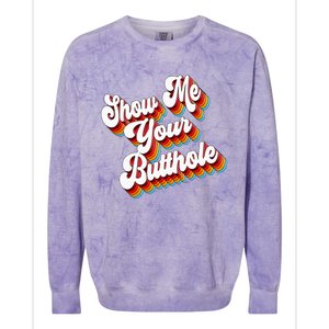 Sarcastic Show Me Your Butthole Colorblast Crewneck Sweatshirt