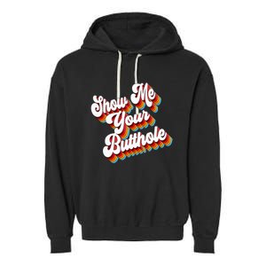 Sarcastic Show Me Your Butthole Garment-Dyed Fleece Hoodie