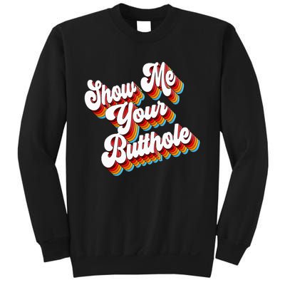 Sarcastic Show Me Your Butthole Sweatshirt