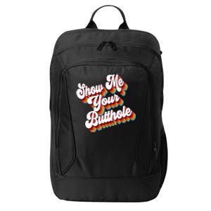 Sarcastic Show Me Your Butthole City Backpack