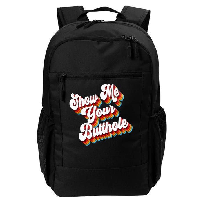 Sarcastic Show Me Your Butthole Daily Commute Backpack