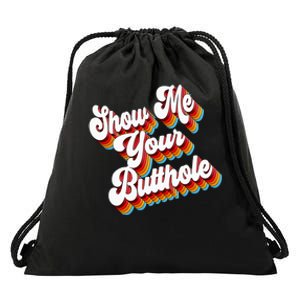 Sarcastic Show Me Your Butthole Drawstring Bag