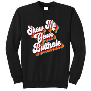 Sarcastic Show Me Your Butthole Tall Sweatshirt