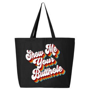 Sarcastic Show Me Your Butthole 25L Jumbo Tote