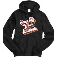 Sarcastic Show Me Your Butthole Tie Dye Hoodie