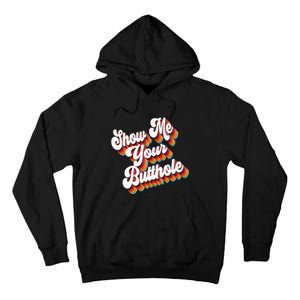 Sarcastic Show Me Your Butthole Tall Hoodie