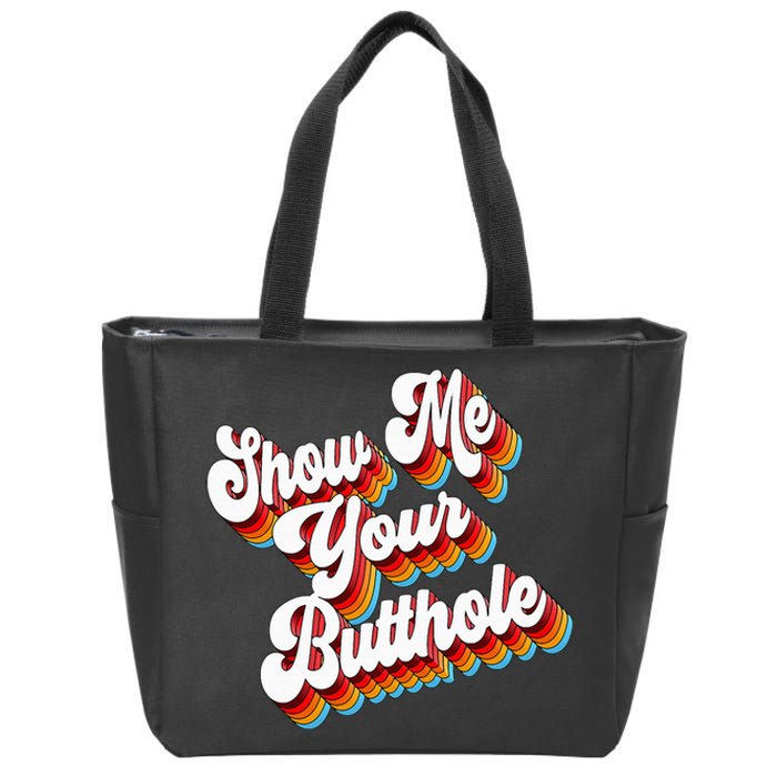 Sarcastic Show Me Your Butthole Zip Tote Bag