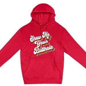 Sarcastic Show Me Your Butthole Premium Pullover Hoodie