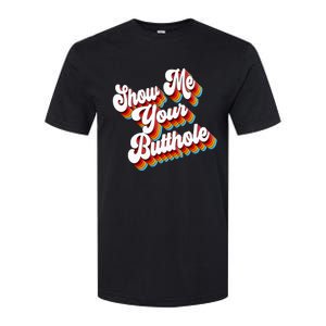 Sarcastic Show Me Your Butthole Softstyle CVC T-Shirt