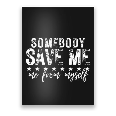 Somebody Save Me From Myself Poster
