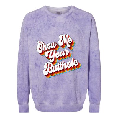 Sarcastic Show Me Your Butthole Colorblast Crewneck Sweatshirt
