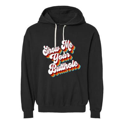 Sarcastic Show Me Your Butthole Garment-Dyed Fleece Hoodie