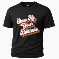 Sarcastic Show Me Your Butthole Cooling Performance Crew T-Shirt