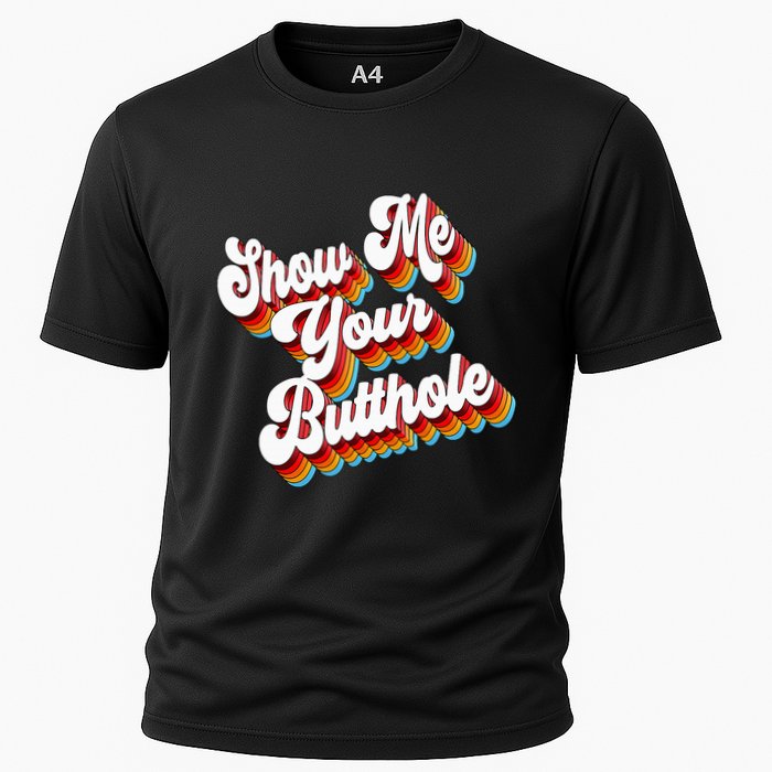 Sarcastic Show Me Your Butthole Cooling Performance Crew T-Shirt