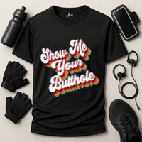 Sarcastic Show Me Your Butthole Cooling Performance Crew T-Shirt