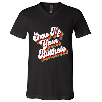 Sarcastic Show Me Your Butthole V-Neck T-Shirt