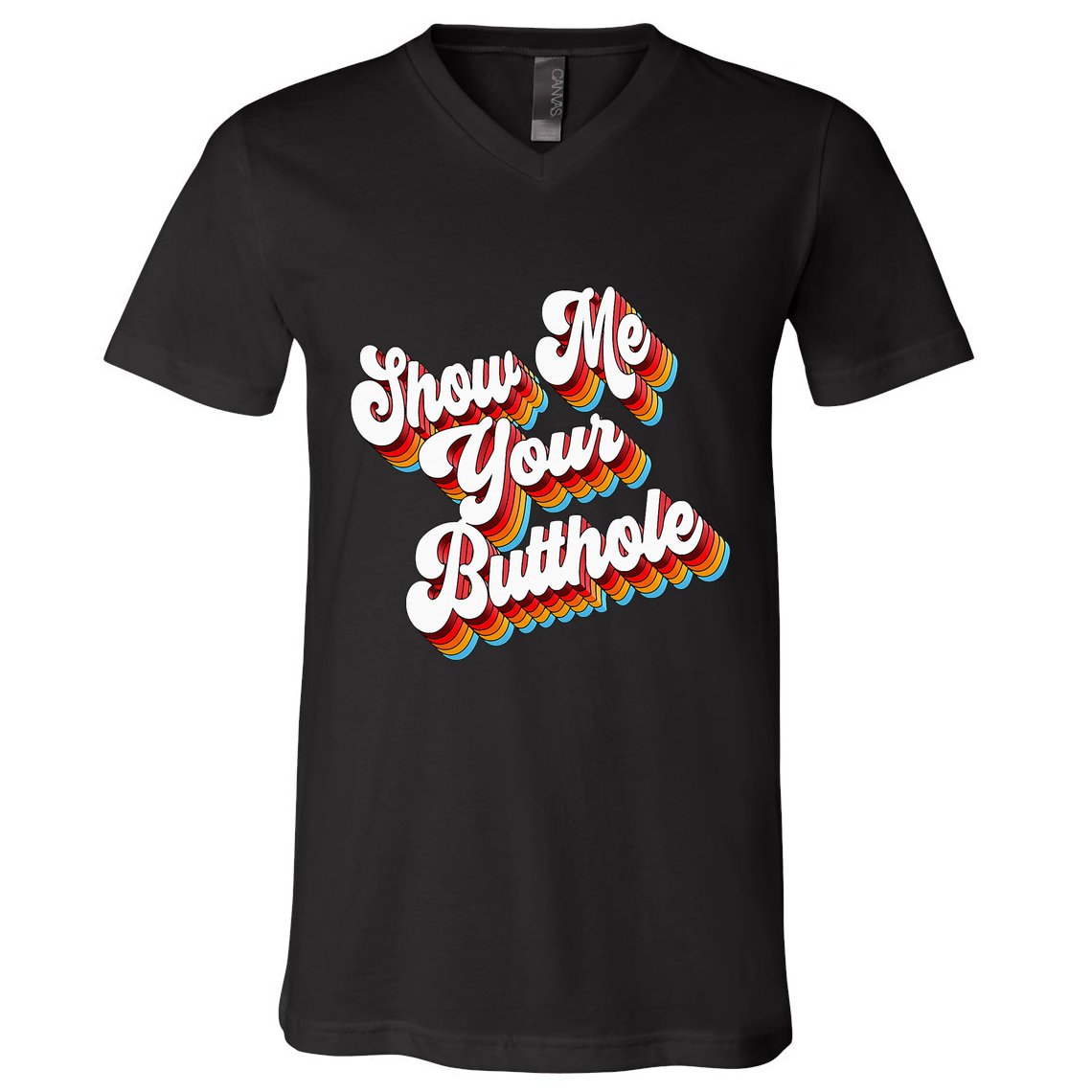 Sarcastic Show Me Your Butthole V-Neck T-Shirt