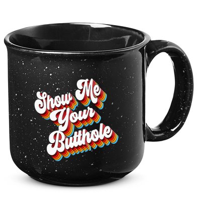 Sarcastic Show Me Your Butthole 15oz Campfire Ceramic Mug