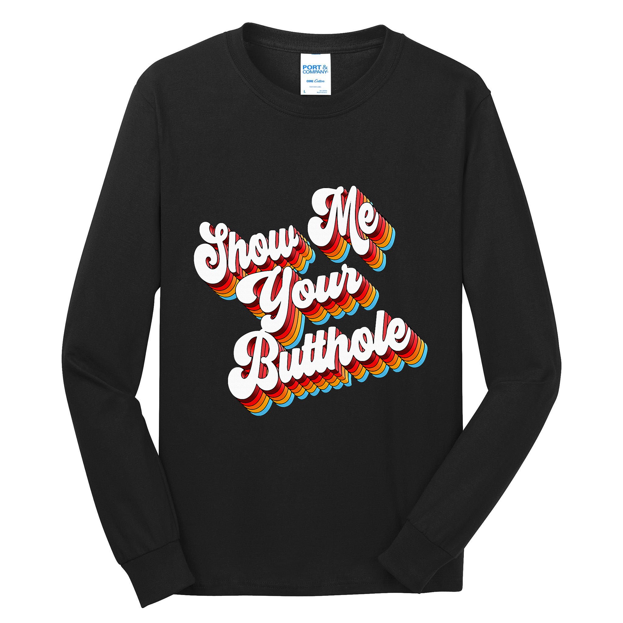Sarcastic Show Me Your Butthole Tall Long Sleeve T-Shirt