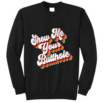 Sarcastic Show Me Your Butthole Tall Sweatshirt