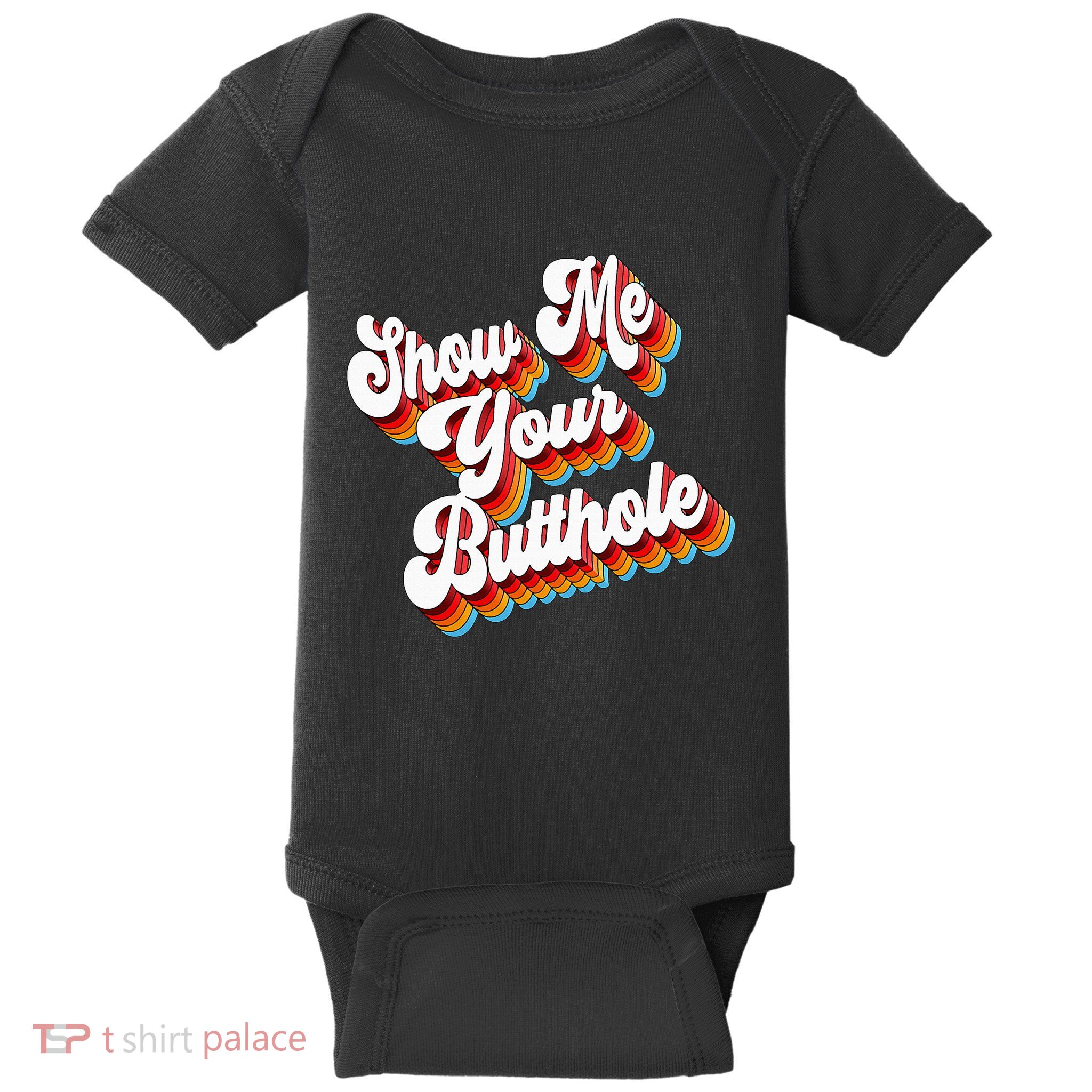 Sarcastic Show Me Your Butthole Baby Bodysuit