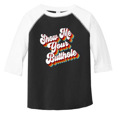 Sarcastic Show Me Your Butthole Toddler Fine Jersey T-Shirt