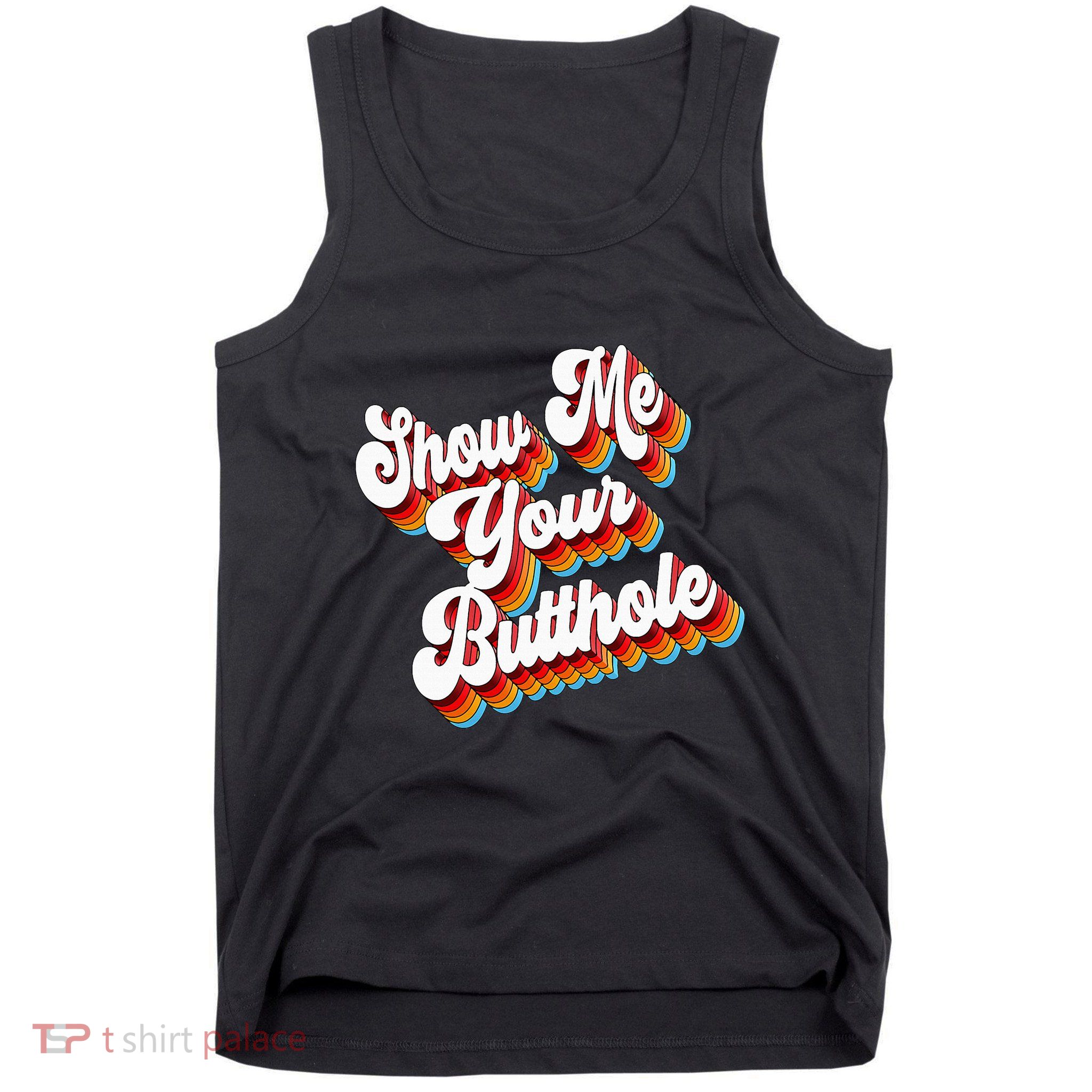 Sarcastic Show Me Your Butthole Tank Top