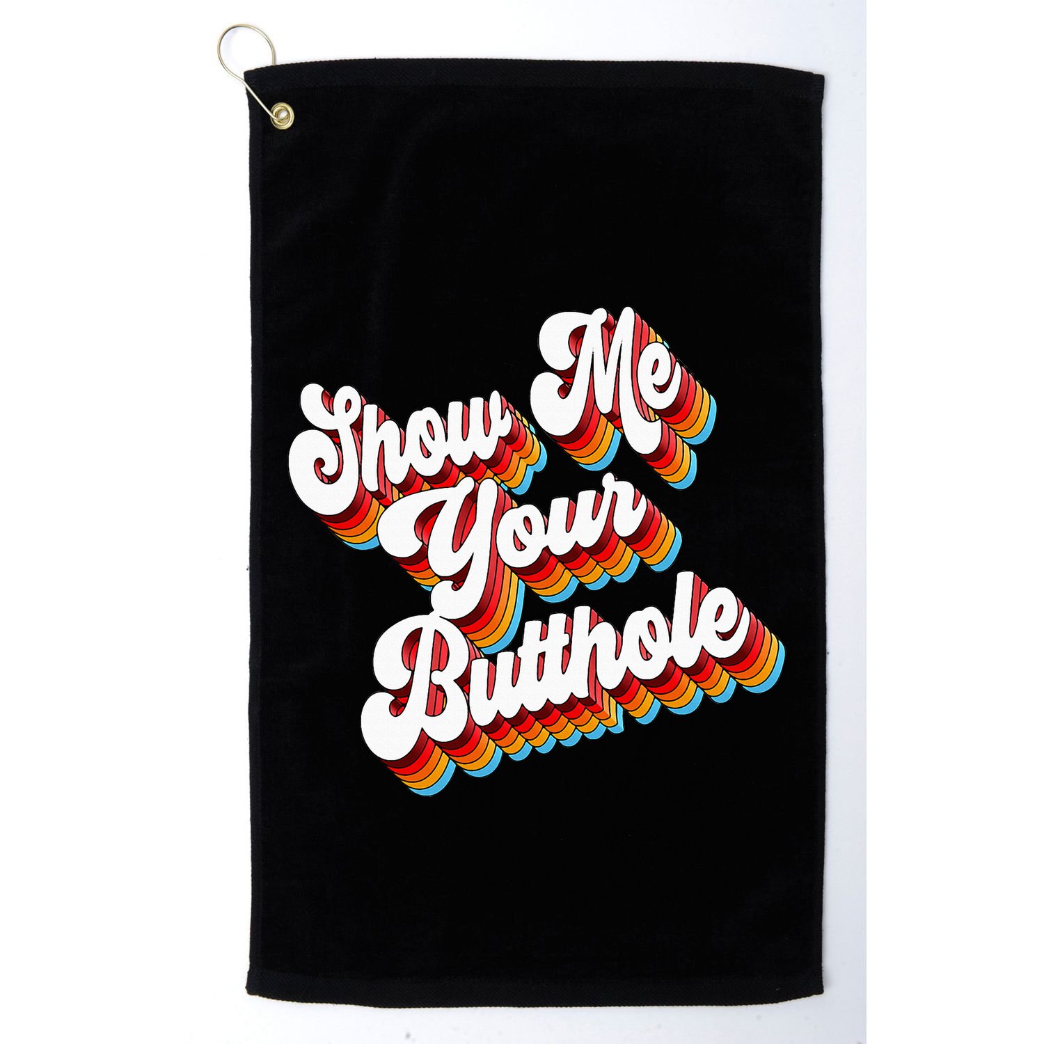 Sarcastic Show Me Your Butthole Golf Towel