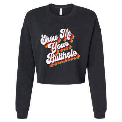 Sarcastic Show Me Your Butthole Cropped Pullover Crew