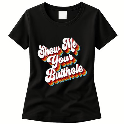 Sarcastic Show Me Your Butthole Womens T-Shirt