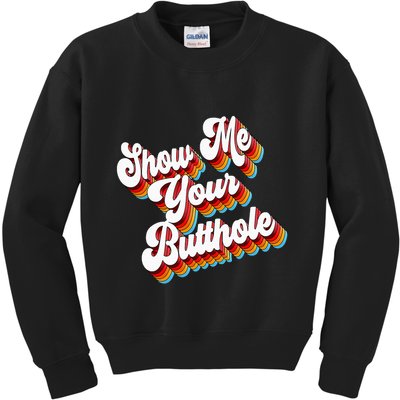 Sarcastic Show Me Your Butthole Kids Sweatshirt