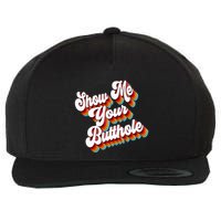 Sarcastic Show Me Your Butthole Wool Snapback Cap