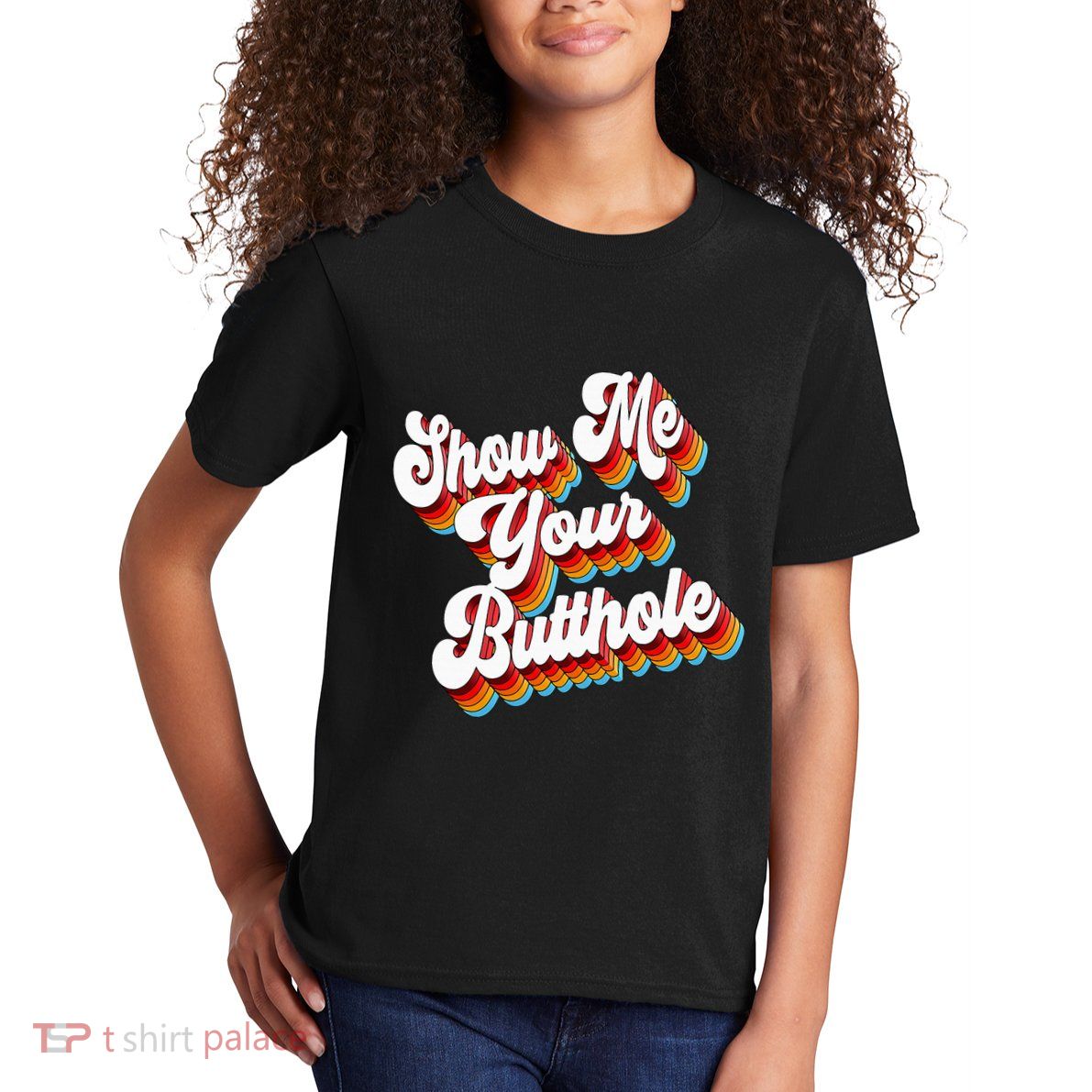 Sarcastic Show Me Your Butthole Kids T-Shirt