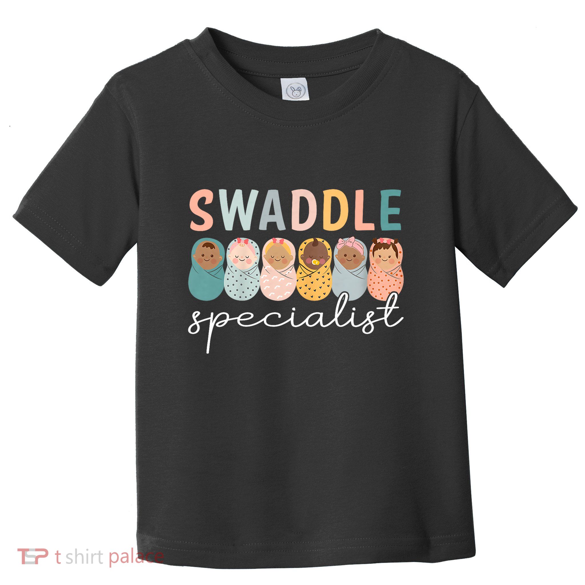 Swaddle Specialist Nicu Mother Baby Nurse Tech Neonatal Icu Nurse Day Toddler T-Shirt