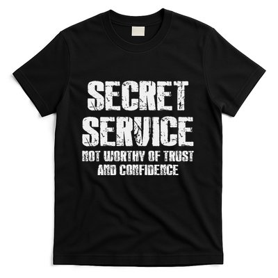 Secret Service Not Worthy Of Trust Secret Service Fail Trump T-Shirt