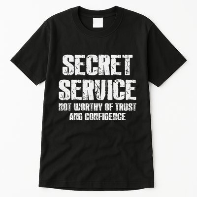 Secret Service Not Worthy Of Trust Secret Service Fail Trump Tall T-Shirt