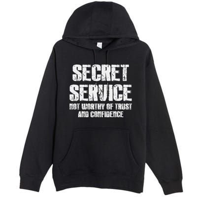 Secret Service Not Worthy Of Trust Secret Service Fail Trump Premium Pullover Hoodie
