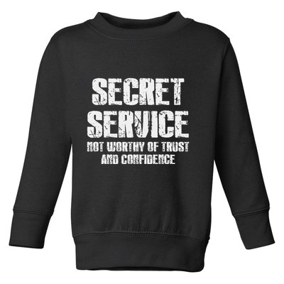 Secret Service Not Worthy Of Trust Secret Service Fail Trump Toddler Sweatshirt