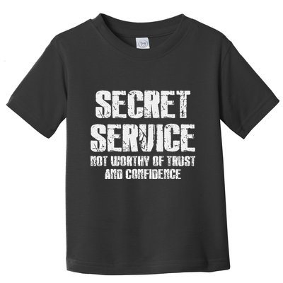 Secret Service Not Worthy Of Trust Secret Service Fail Trump Toddler T-Shirt