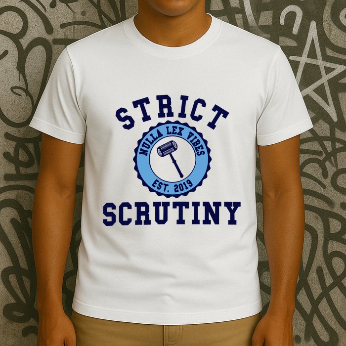 Strict Scrutiny Nulla Lex Vibes Est 2019 T-Shirt