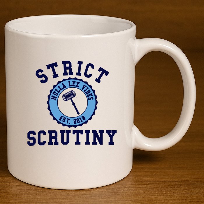 Strict Scrutiny Nulla Lex Vibes Est 2019 11oz C Handle Ceramic Mug