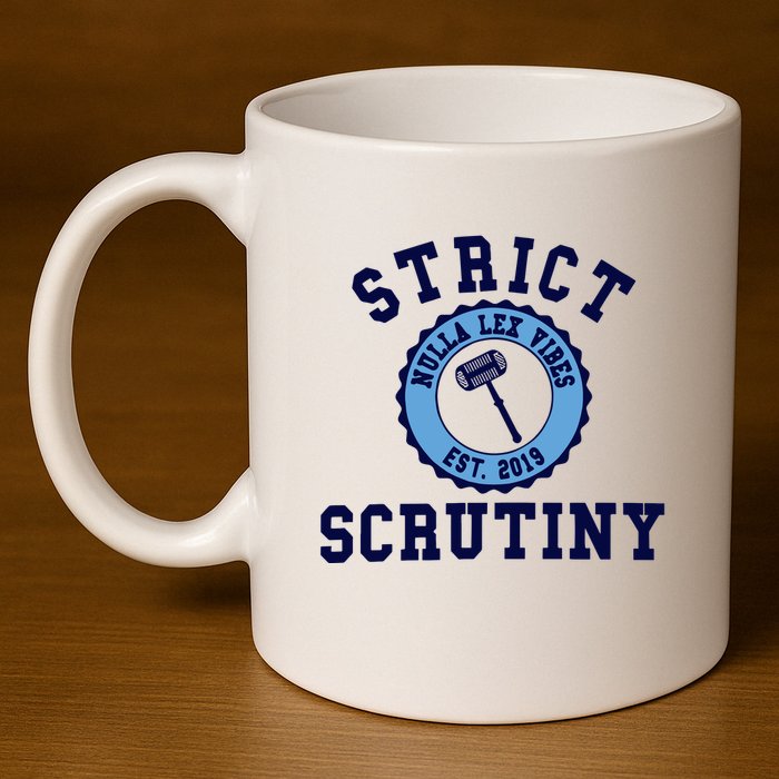 Strict Scrutiny Nulla Lex Vibes Est 2019 11oz C Handle Ceramic Mug