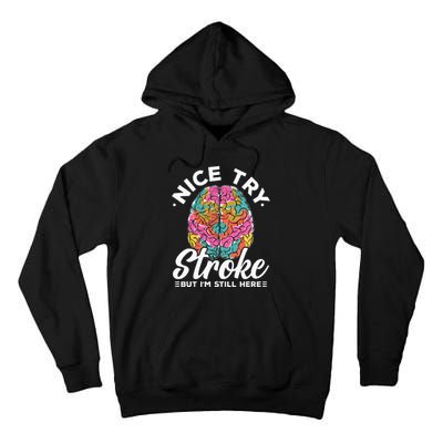 Stroke Survivor Nice Try Stroke Brain Injury Awareness Gift Tall Hoodie